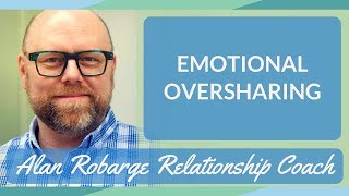 Emotional Oversharing - Codependency and Love Addiction
