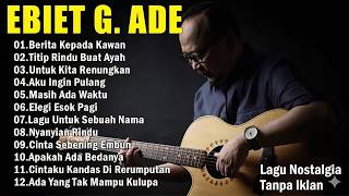 Download lagu Ebiet G. Ade Best Songs 2026 | 20 Top Ebiet G. Ade Selected Songs | News to a Friend