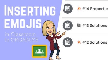 Inserting Emojis in Google Classroom to Organize