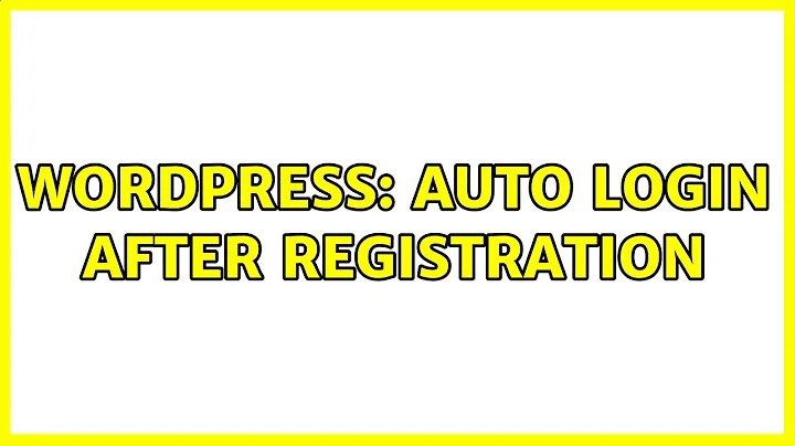 Wordpress: Auto Login After Registration