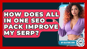 How Does All In One SEO Pack Improve My SERP? - WP Solutions Guru