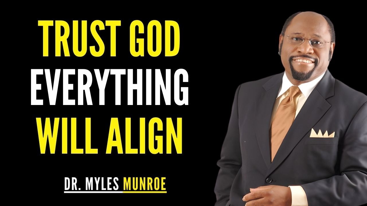 When You Trust God, Everything Will Fall Into Place | Myles Munroe Inspiration