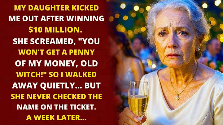 My Daughter Kicked Me Out After Winning $10 Million — But the Ticket Was in My Name | Her Stories