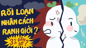 7 dấu hiệu của "Rối loạn nhân cách ranh giới" ẩn | Psych2go Vietnam