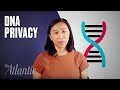 You Should Be Worried About Your DNA Privacy