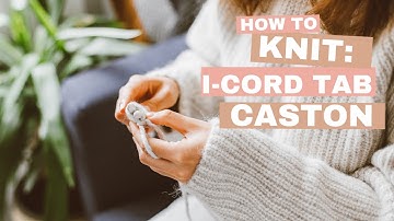 I-cord Tab Cast on Tutorial || for knitting shawls and throws