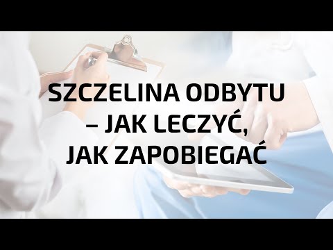 Wideo: Szczelina Odbytu: Objawy, Przyczyny, Diagnoza I Leczenie