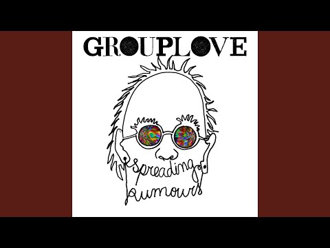 Didn't Have to Go - GROUPLOVE