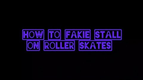 Fakie Stall Tutorial On Rollerskates!
