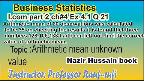 q21 ex 4.1 /business statistics/i.com part2arithmetic mean/combined mean/statby--rauf