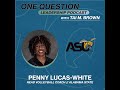 Penny Lucas-White | Head Volleyball Coach | Alabama State - One Question Leadership Podcast