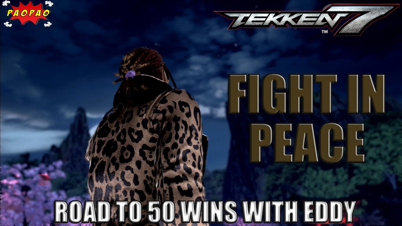 FIGHT IN PEACE | Tekken 7 Road to 50 Wins ft. Eddy Finale