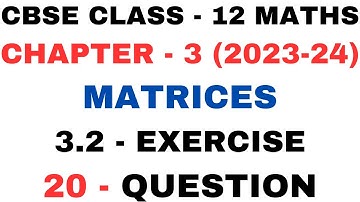 20 Question Exercise 3.2 l Chapter 3 Matrices l Ex 3.2 q20 l Class12th Maths l NEW NCERT2023-24
