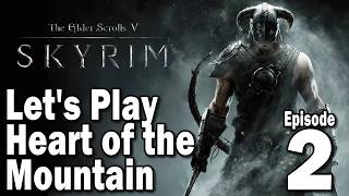 Skyrim - Let's Play - Heart of the Mountain - Part 2