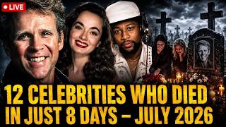 12 Celebrities who passed away last 2 weeks July 2026