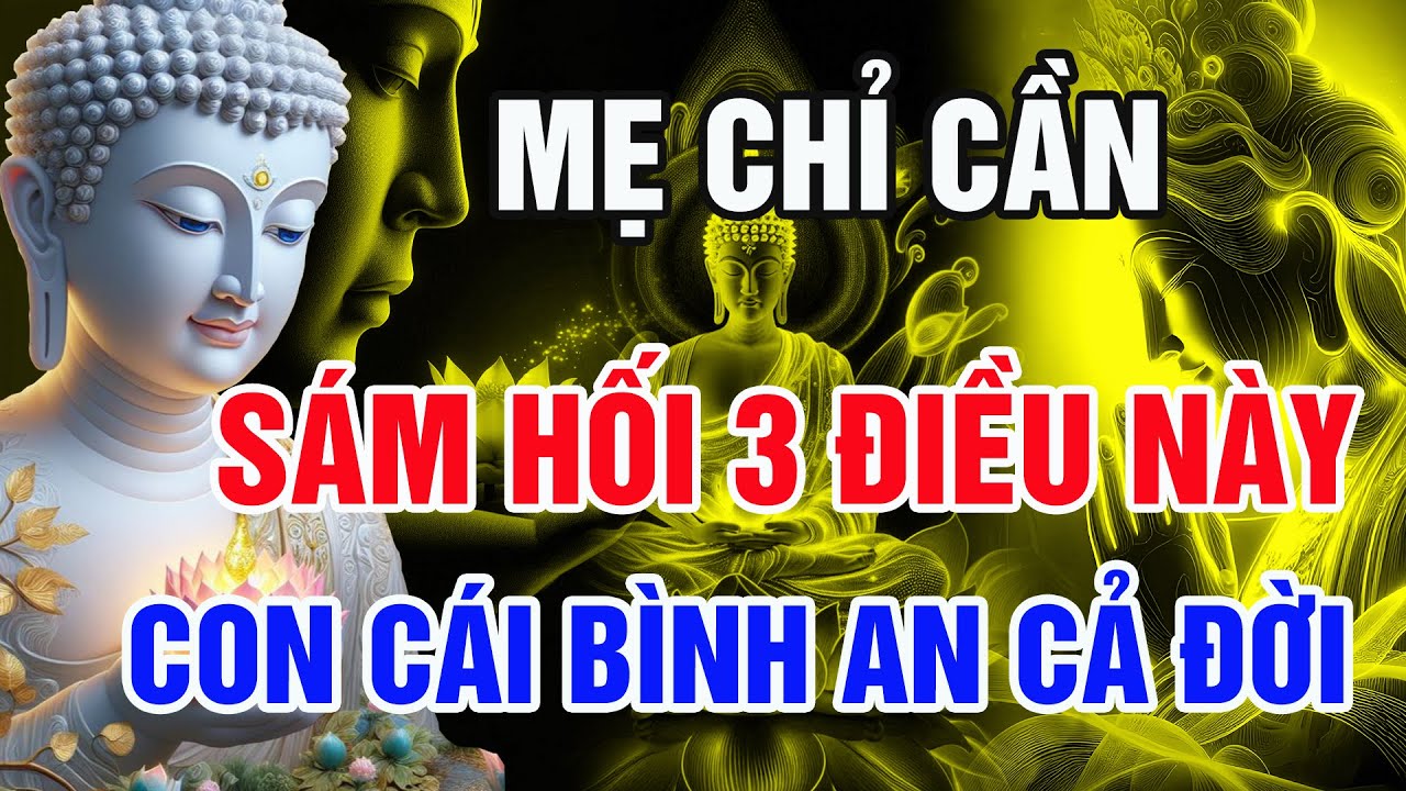 Phật Dạy: Mẹ Chỉ Cần Sám Hối 3 Điều Này – Cả Nhà Hết Nghiệp, Con Cái Bình An