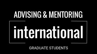 Advising and Mentoring International Graduate Students (Full Version)
