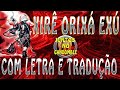 Xirê de Exú Orixá - Com Letra e Tradução - Candomblé - Canticos - Cantigas - Orin