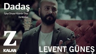 Levent Güneş - Dadaş [ Eşkıya Dünyaya Hükümdar Olmaz © 2018 Z Müzik ] Resimi