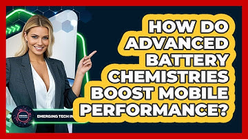 How Do Advanced Battery Chemistries Boost Mobile Performance? - Emerging Tech Insider