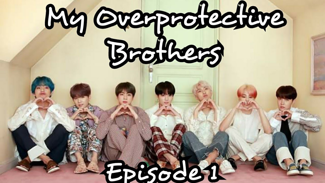[BTS FF] My Overprotective Brothers, EP 1