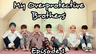 [BTS FF] My Overprotective Brothers, EP 1