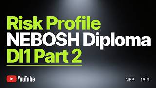 Risk Profile  NEBOSH Diploma DI1 Part 2