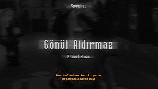 Mehmet Elmas - Gönül Aldırmaz (Speed Lyrics Video) Resimi
