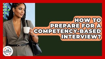 How To Prepare For A Competency-Based Interview? - Job Success Network