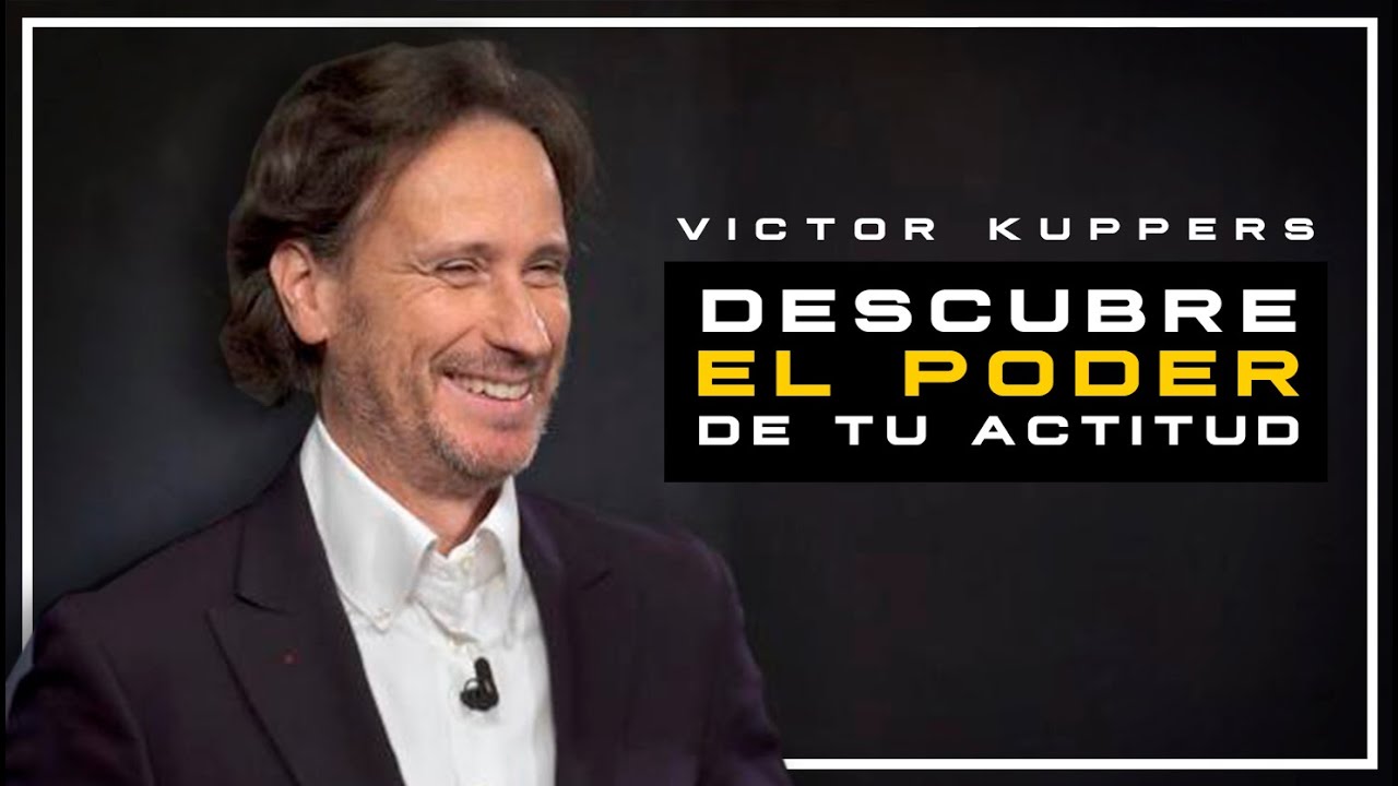 El Poder De Tu Actitud Victor Kuppers www.youtube.com