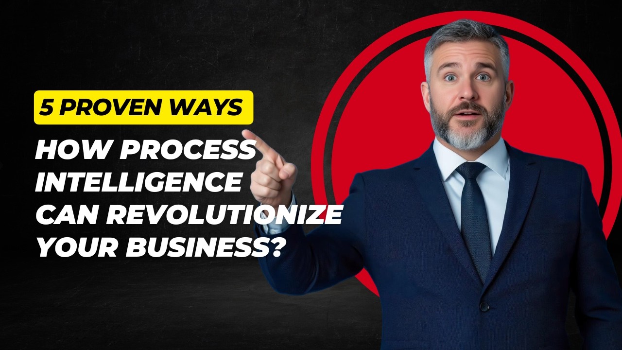 How Process Intelligence Can Revolutionize Your Business - YouTube