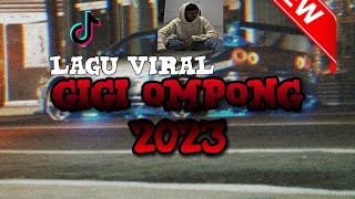 LAGU VIRAL TIKTOK GIGI OMPONG 2023