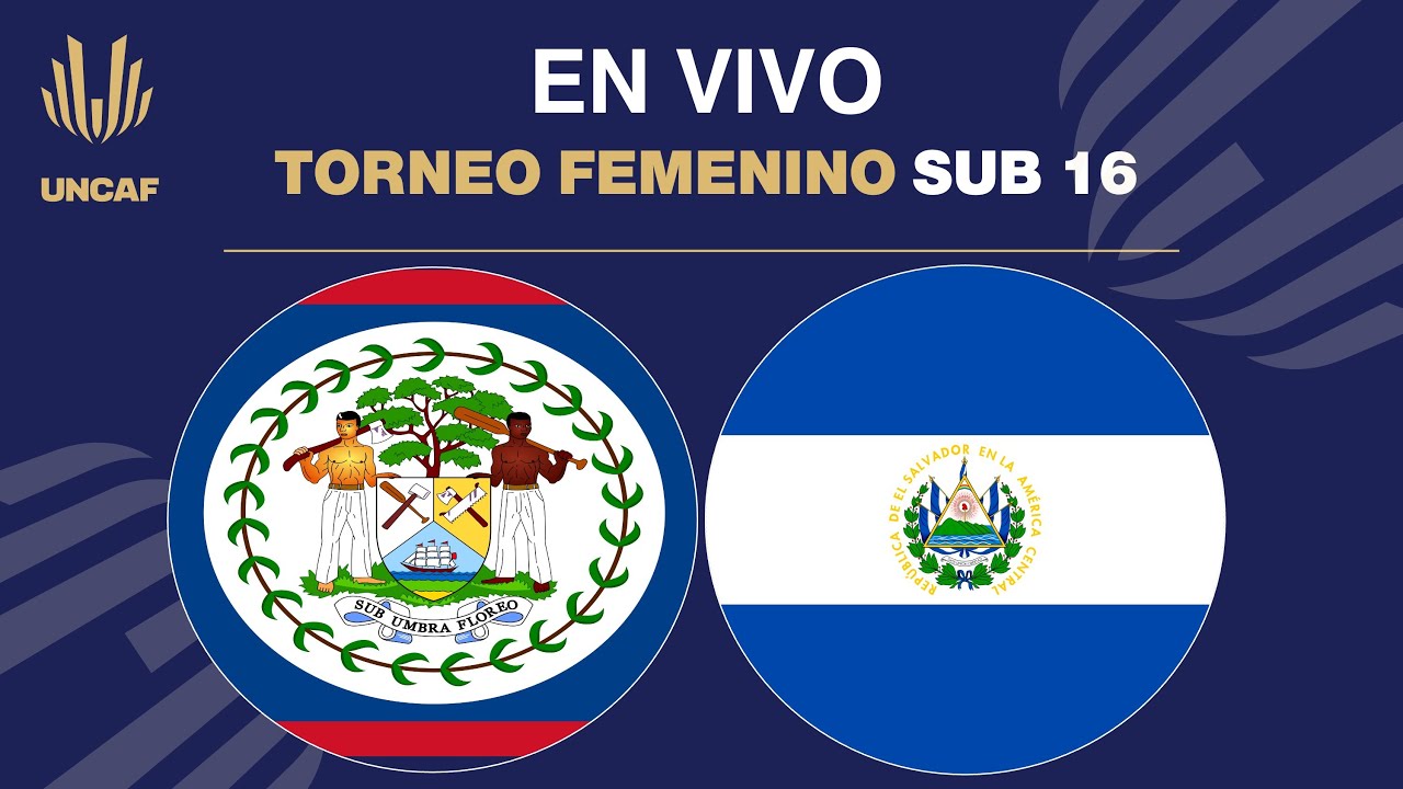 En VIVO | El Salvador vs Belize | UNCAF Torneo Femenino Sub 16 2024 ...