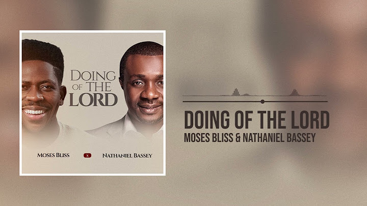 Moses Bliss and Nathaniel Bassey - Doing Of The Lord (Official Audio)