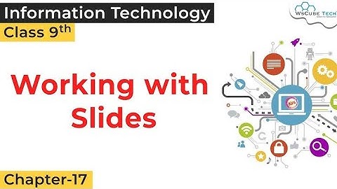 Class 9 | Chapter - 17 | Working with Slides | Information Technology | Part 1 | IT Studies