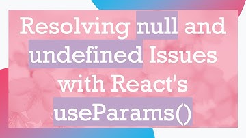 Resolving null and undefined Issues with React
