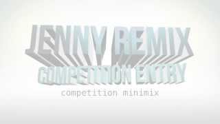 Jenny Remix Competition Minimix!