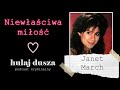 Niewłaściwa Miłość - Janet March/Hulaj Dusza Historie Kryminalne