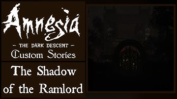 Amnesia: Custom Stories "The Shadow of the Ramlord" by  [Full Playthrough]