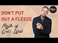 Don’t Put Out A Fleece Before the Lord (Myth of God’s Will)