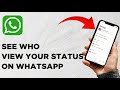 How To See Who Viewed Your WhatsApp Status