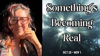 Something's Become Real This Week ~ Taurus Full Moon, Oct 25 - Nov 1