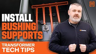 How to install low voltage bushing supports | Maddox Transformer