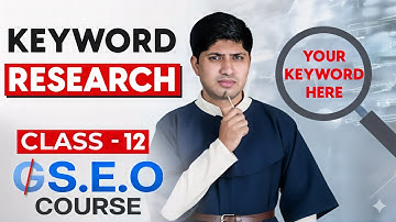 Class 12 - Keyword Research - Advanced SEO Course 2025 | Complete SEO Course 2025