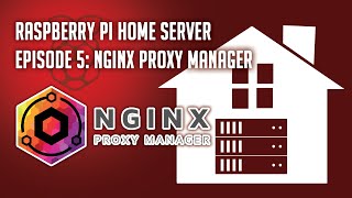 Raspberry Pi Home Server Episode 5: Remote Access with NGINX Proxy Manager