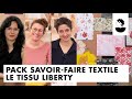 Bande annonce: PACK Savoir-Faire Textiles | Liberty