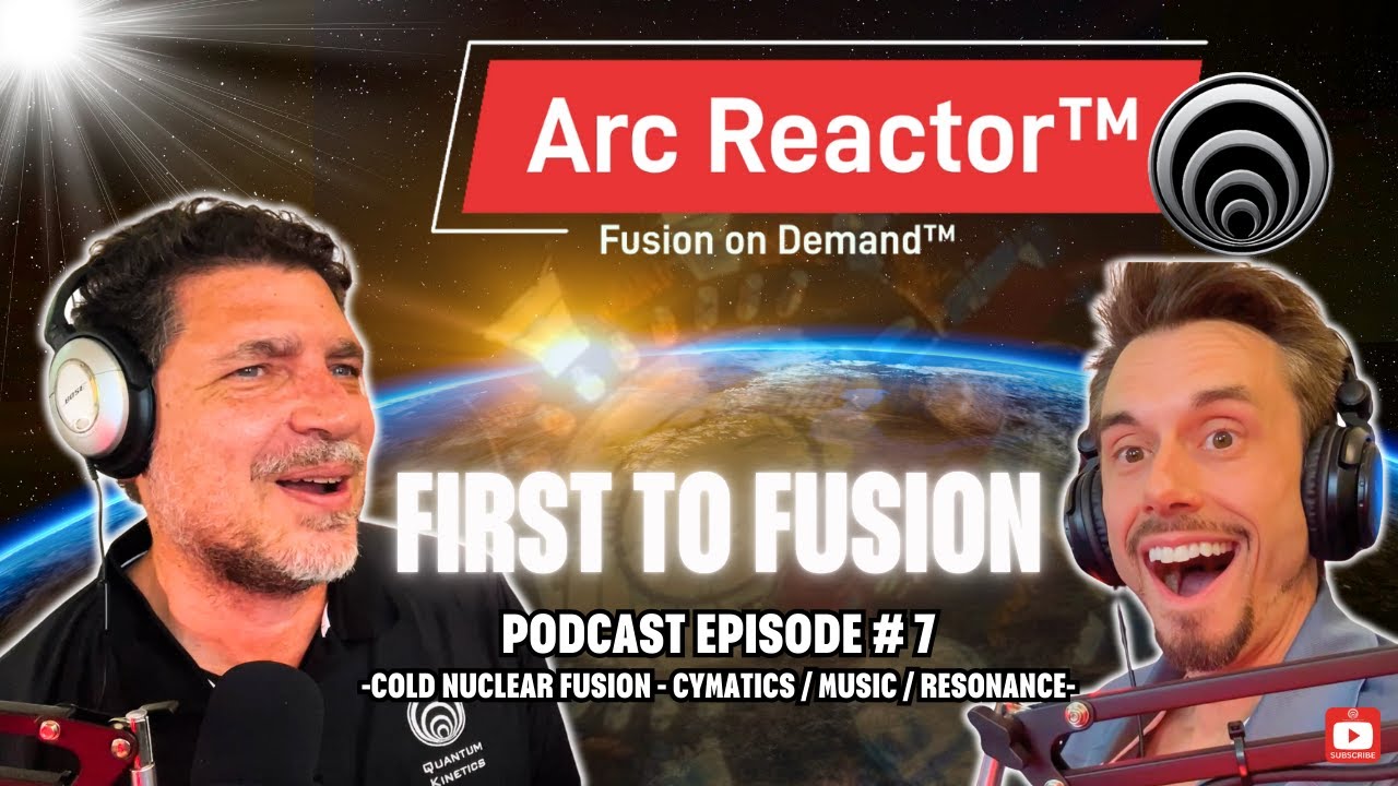 First-to-Fusion™ | PODCAST - EPISODE 7 | Cold Fusion | Quantum Kinetics Corporation