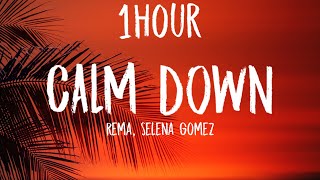 Rema, Selena Gomez  Calm Down (1HOUR/Lyrics)