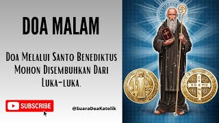 Melalui Santo Benediktus mohon disembuhkan dari luka - Doa Katolik.