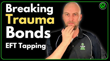 Breaking Trauma Bonds with EFT Tapping